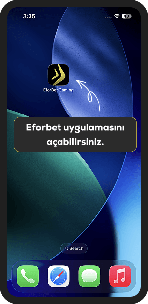 Artık Eforbet uygulamasını açabilirsiniz.
